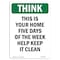 Signmission OSHA THINK Sign, This Is Your Home Five Days Of The Week, 5in X 3.5in Decal, 3.5" W, 5" L, Portrait OS-TS-D-35-V-11945 - alternate 1